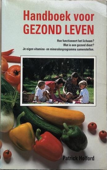 Holford, Patrick - HANDBOEK VOOR GEZOND LEVEN.
