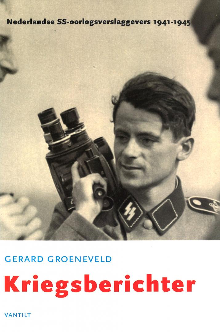 Groeneveld, Gerard - Kriegsberichter - Nederlandse SS-oorlogsverslaggevers 1941-1945