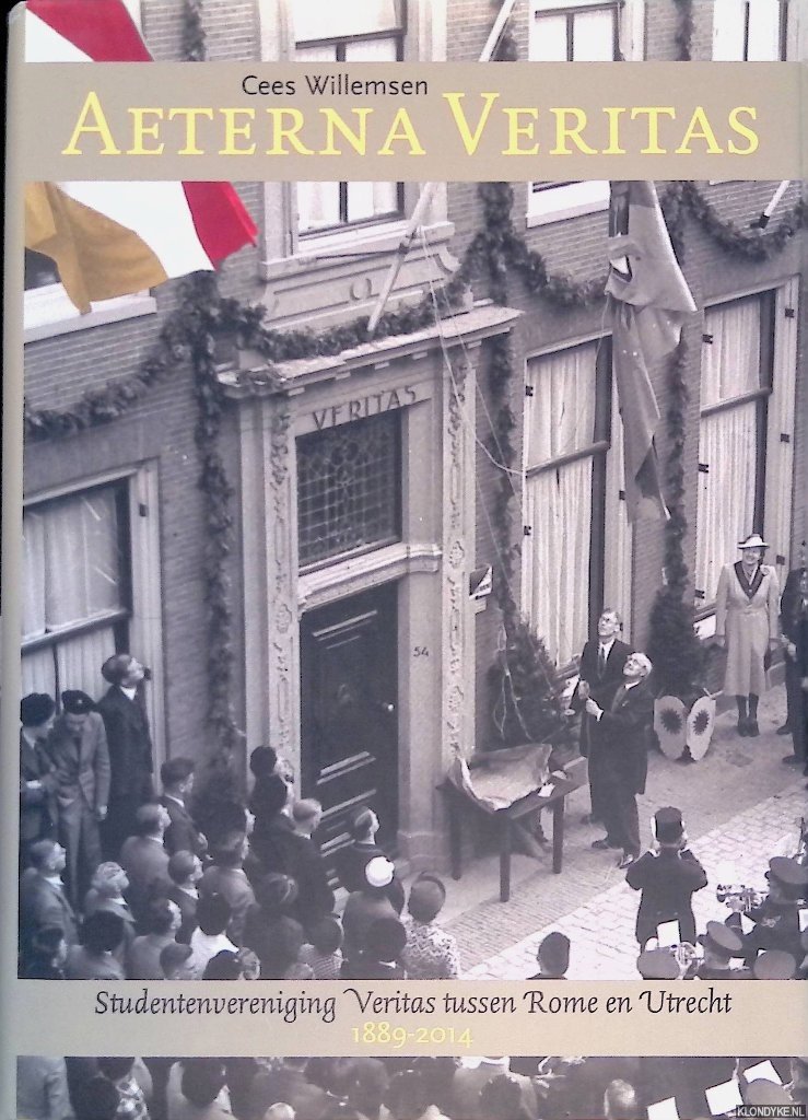 Willemsen, Cees - Aeterna Veritas: studentenvereniging Veritas tussen Rome en Utrecht, 1889-2014
