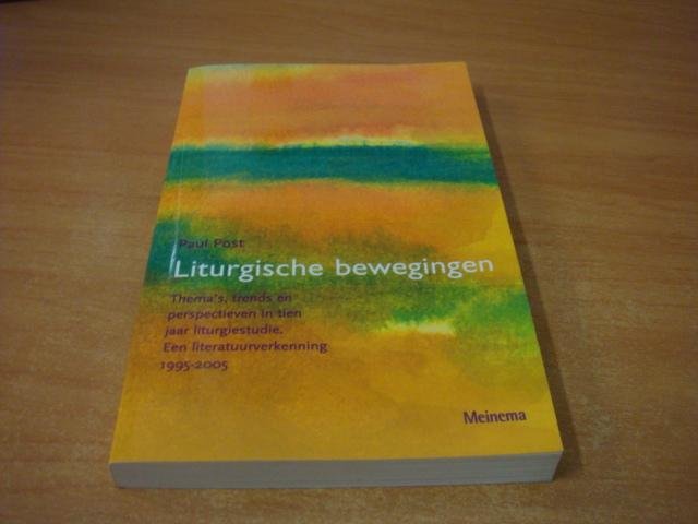 Post, Paul - Liturgische bewegingen - thema's, trends en perspectieven in tien jaar liturgiestudie : een literatuurverkenning 1995-2005