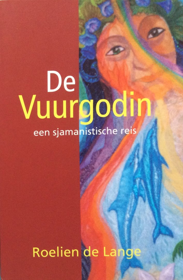 Lange, Roelien de - De Vuurgodin; een sjamanistische reis