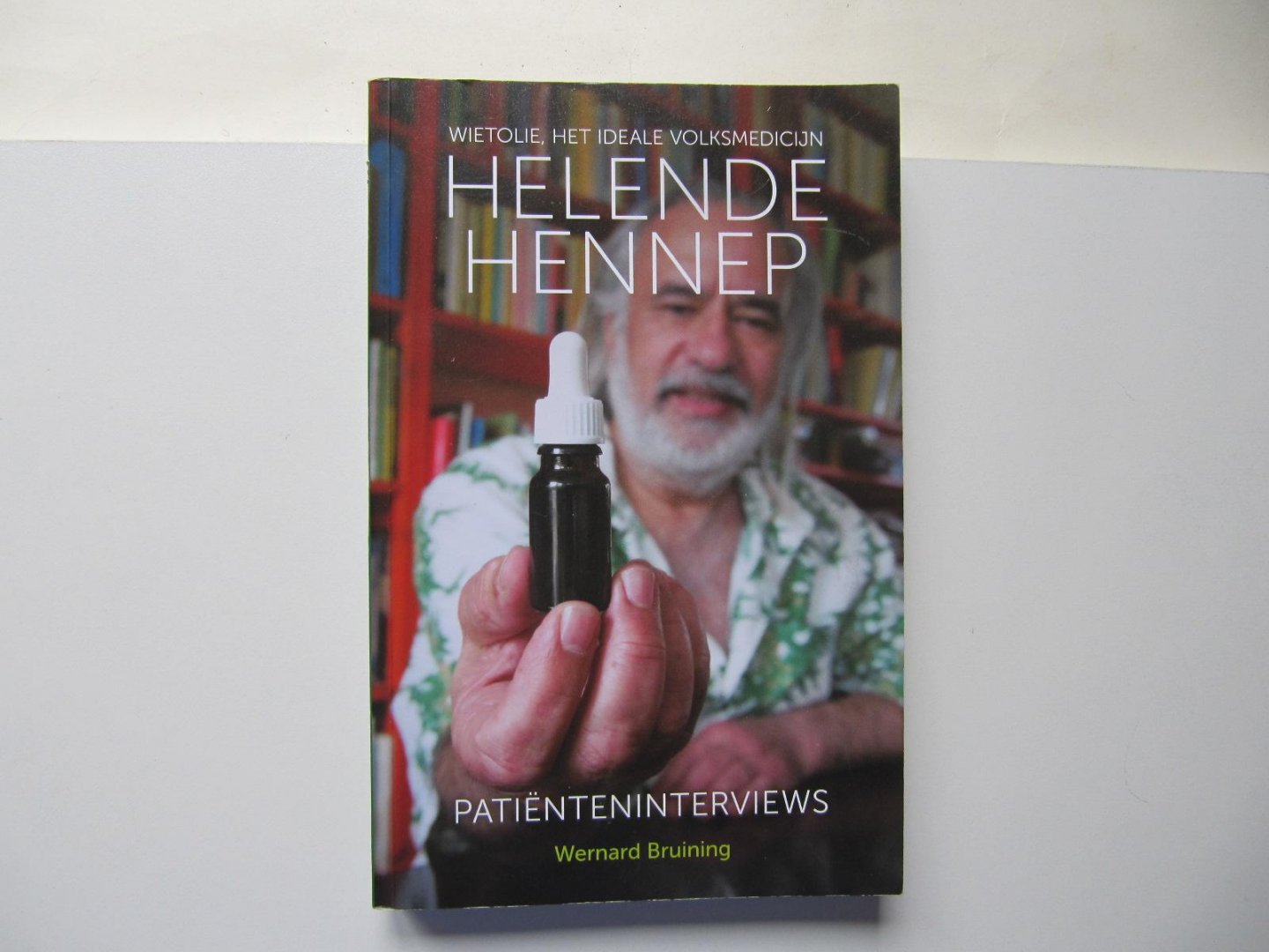 Bruining, Wernard - Helende hennep/ wietolie, het helende volksmedicijn