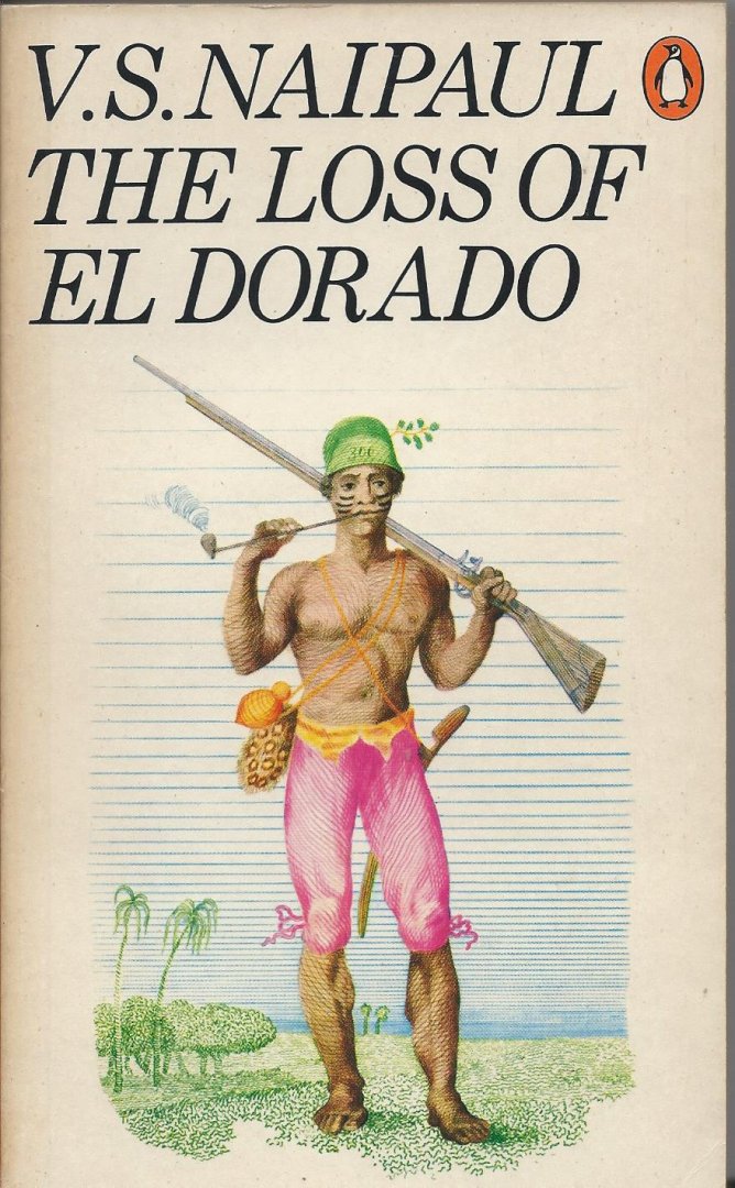 Naipaul, V.S. - The loss of El Dorado
