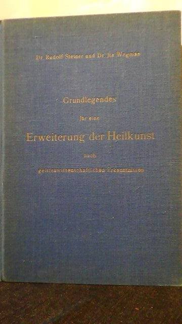Steiner, R., - Grundlegendes für eine Erweiterung der Heilkunst nach geisteswissenschaftlichen Erkenntnissen.