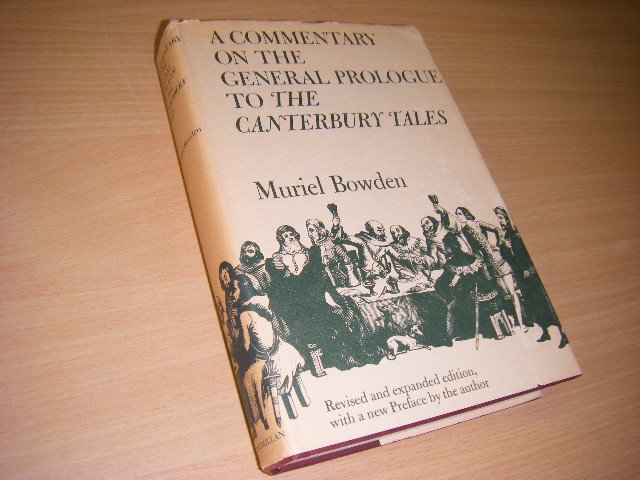 Bowden, Muriel - A commentary on the general prologue to the Canterbury Tales. Revised and expanded edition, with a new preface by the author