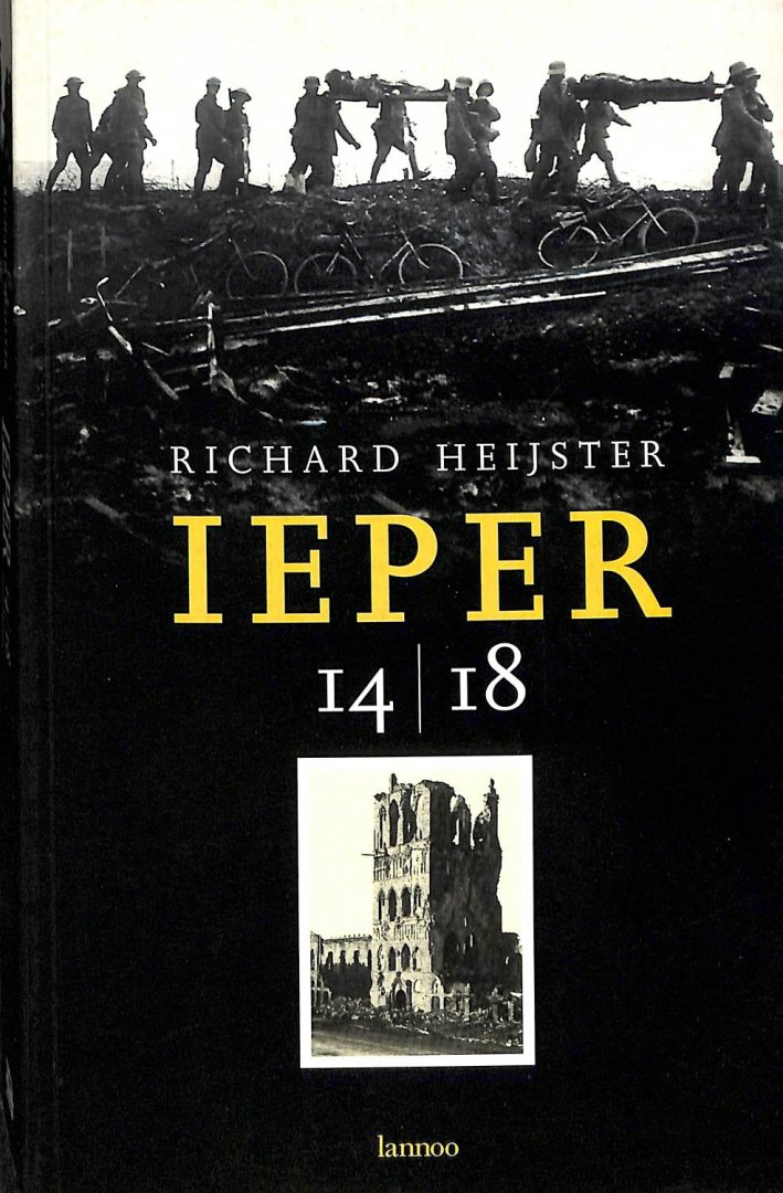 Heijster, Richard - Ieper 14/18. Een bezoek aan Ypres Salient