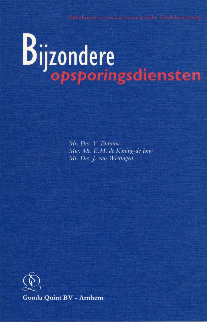 Buruma, Y., E.M. de Koning-de Jong & J. van Wieringen. - Bijzondere opsporingsdiensten : inleiding in de sociaal-economische fraudebestrijding.