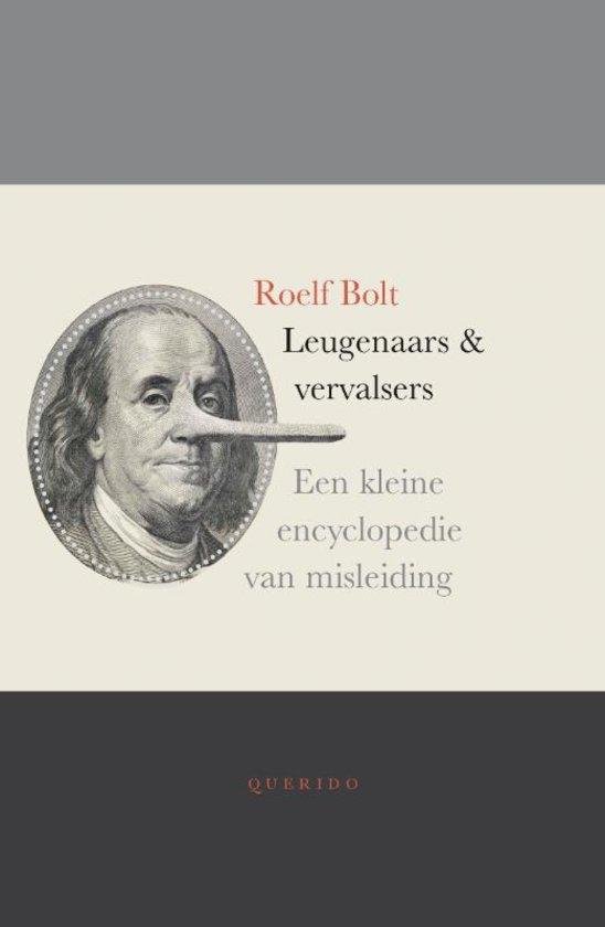 Bolt, Roelf - Leugenaars en vervalsers Een kleine encyclopedie van misleiding
