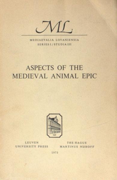 Rombauts, E. e.a. - Aspects of the medieval animal epic. Proceedings of the international conference, Louvain may 15-17, 1972.