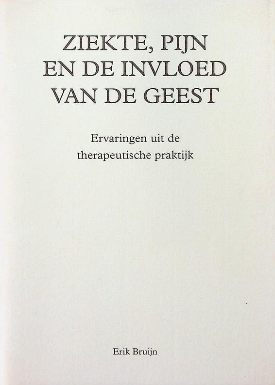 Bruijn, Erik - Ziekte, pijn en de invloed van de geest