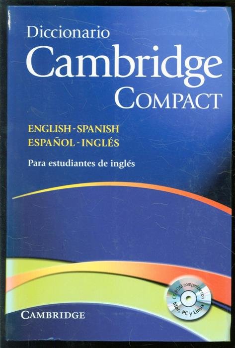 Cambridge University Press. - Diccionario Cambridge compact English-Spanish, español-inglés.