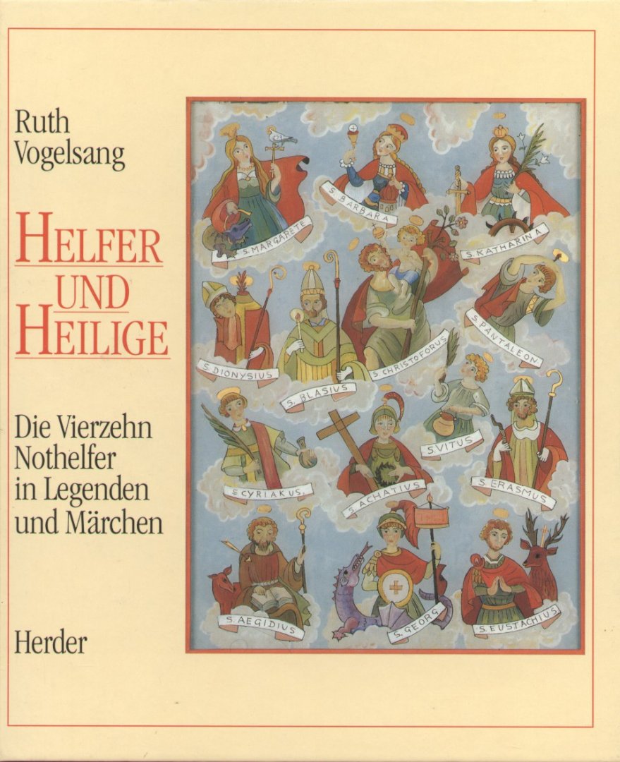 Vogelsang, Ruth - Helfer und Heilige (Die Vierzehn Nothelfer in Legenden und Märchen)
