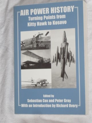 Cox, Sebastian & Gray, Peter - Air power history. Turning Points from Kitty Hawk to Kosovo