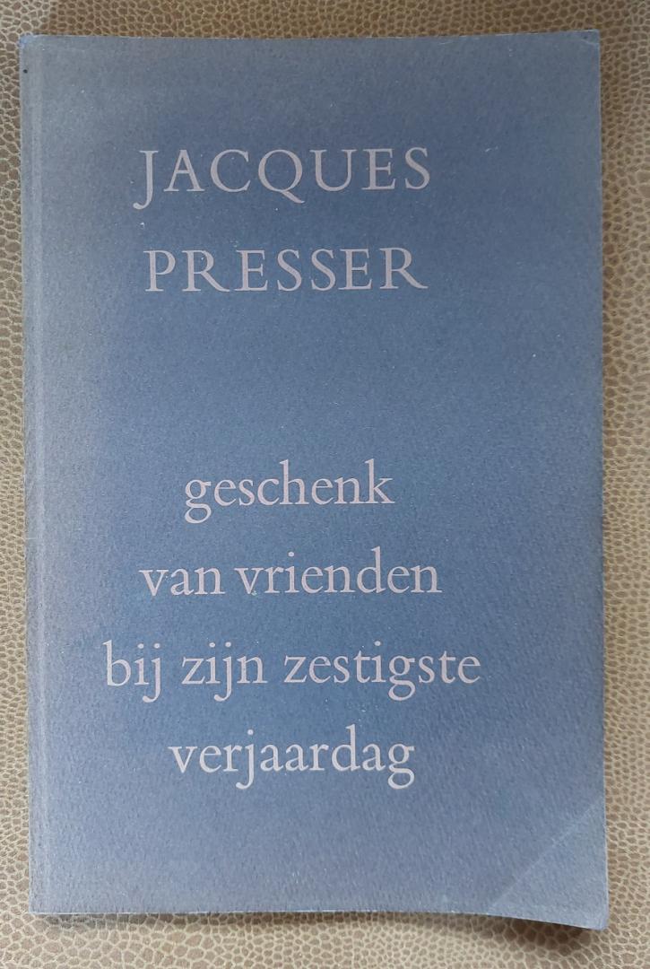 Presser, Jacques [lou de jong, romein-verschoor, pos, kelk e.v.a.] - geschenk van vrienden bij zijn zestigste verjaardag - GESIGNEERD