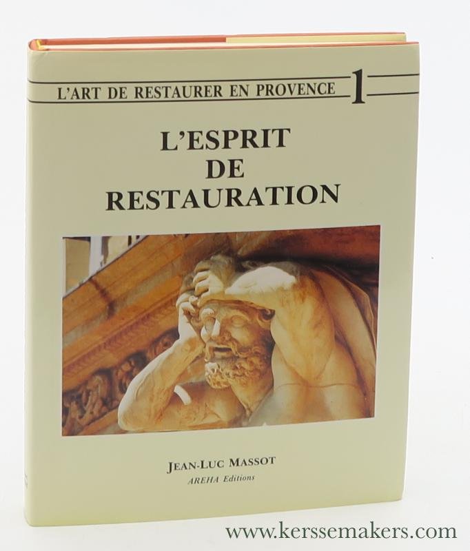Massot, Jean-Luc. - L'art de restaurer en Provence [Vol 1] L'esprit de restauration.