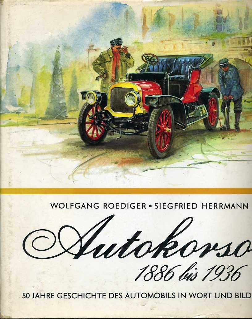 Roediger, Wolfgang en Siegfried Hermann - Autokorso 1886 bis 1936 - 50 Jahre Geschichte des Automobils in Wort und Bild