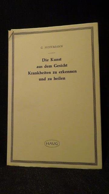 Hoffmann, G., - Die Kunst aus dem Gesicht Krankheiten zu erkennen und zu heilen.