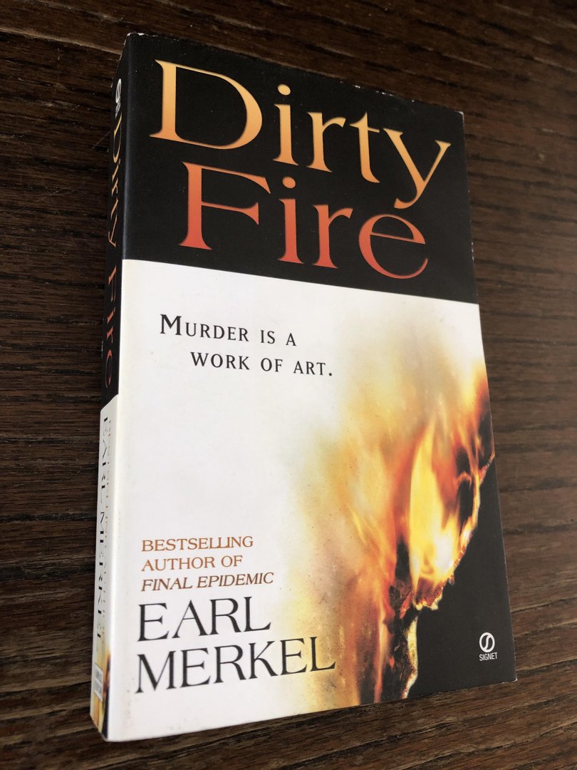 Earl Merkel - Dirty fire, murder is a work of art