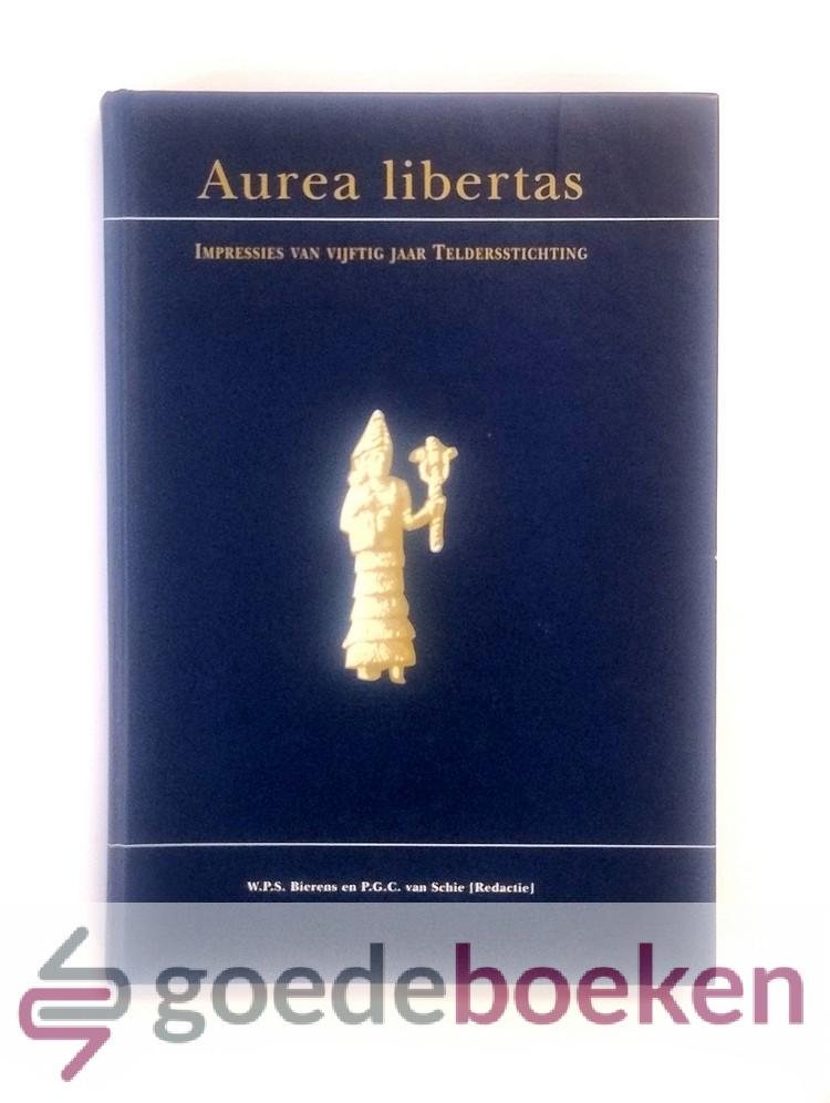 Bierens en P.G.C. van Schie (redactie), W.P.S. - Aurea Libertas --- Impressies van vijftig jaar Teldersstichting
