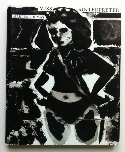 Dumas, Marlene - Marlene Dumas. Miss Interpreted