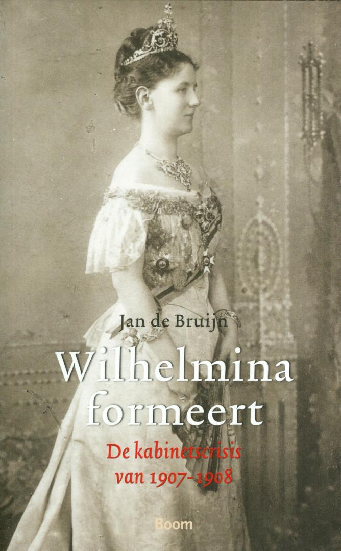 Bruijn, Jan de - Wilhelmina formeert - de kabinetscrisis van 1907-1908