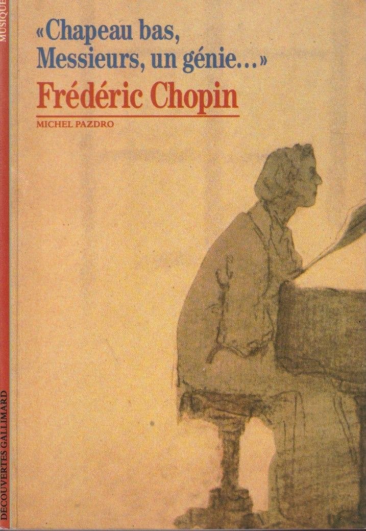 Pazdro, Michel - 'Chapeau bas messieurs, un genie ...' Frederic Chopin