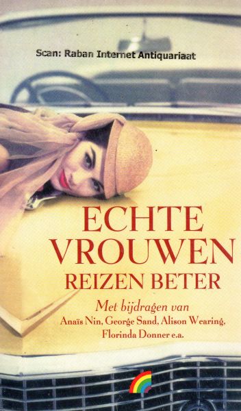 Nin, Anaïs / Sand, George / Wearing, Alison / Noorman, Lieke e.a. - Echte vrouwen reizen beter