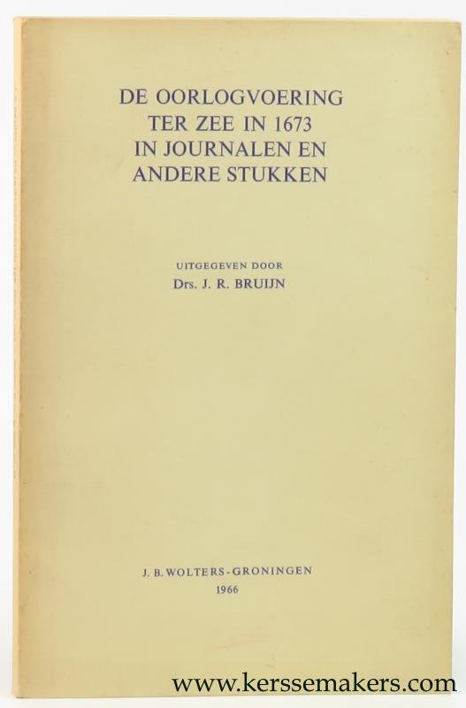 Bruijn, J. R. (ed.). - De oorlogvoering ter zee in 1673 in journalen en andere stukken.