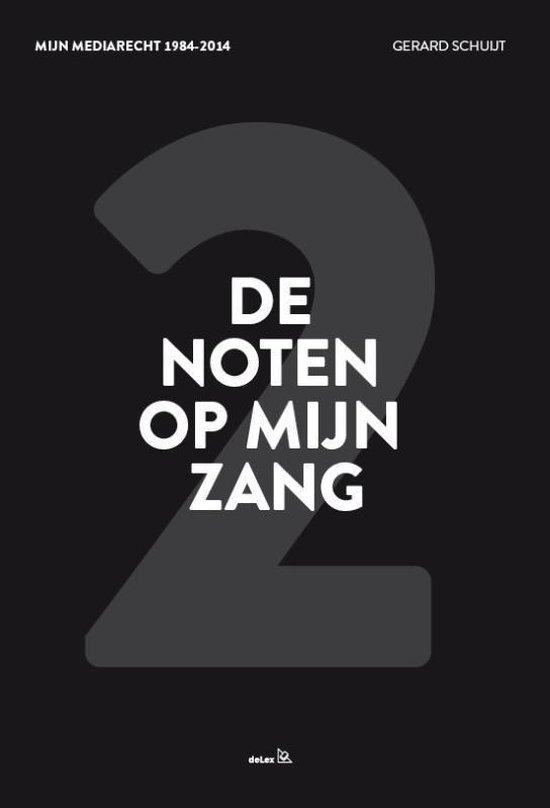Schuijt, Gerard - Mijn mediarecht 1984-2014 2 -   De noten op mijn zang