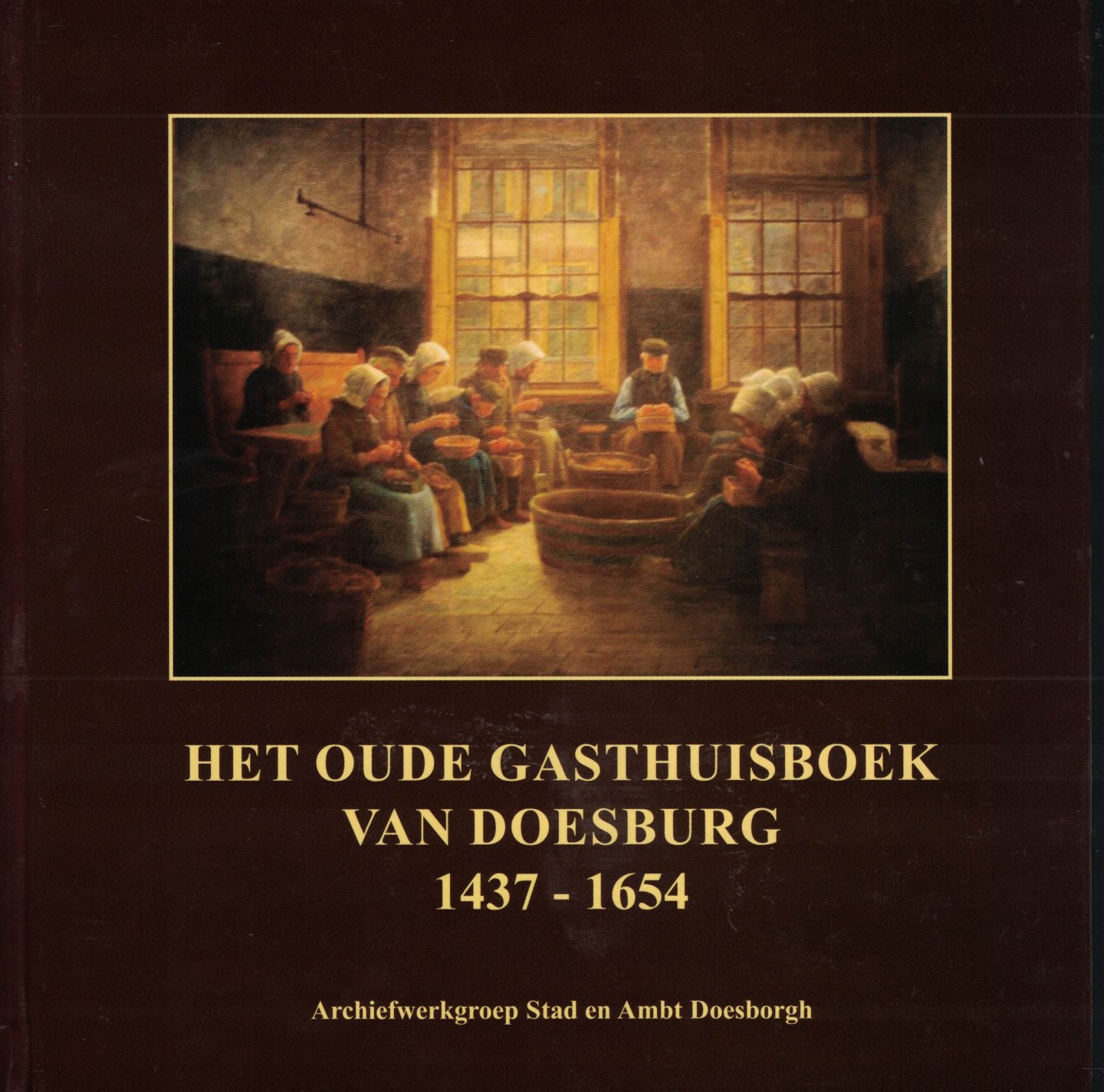 Pos, Ton & Liesbeth Rensing & Carl König - Het oude Gasthuisboek van Doesburg 1437-1654
