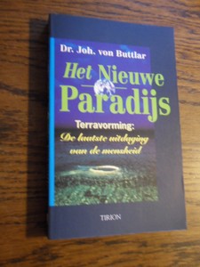 Buttlar, Joh. von - Het nieuwe paradijs. Terravorming. De laatste uitdaging van de mensheid