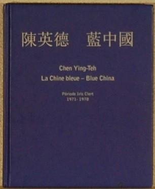 YING-TEH, Chen. - La Chine bleue- Blue China. Periode Iris Clert 1971-1978.