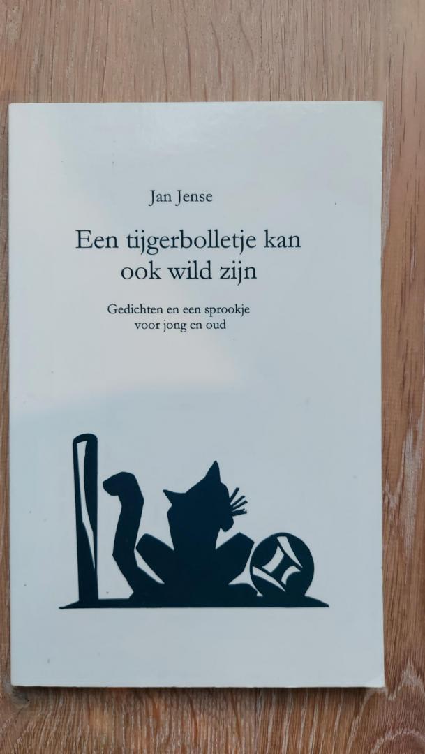 Jense, Jan - Een tijgerbolletje kan ook wild zijn. Gedichten en een sprookje voor jong en oud