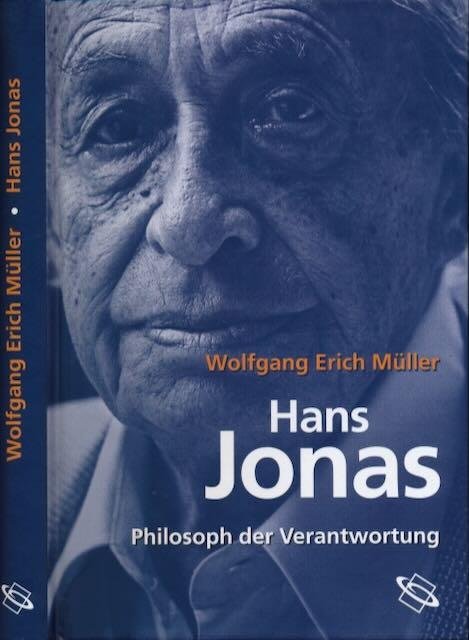 Müller, Wolfgang Erich. - Hans Jonas Philosoph der Verantwortung.