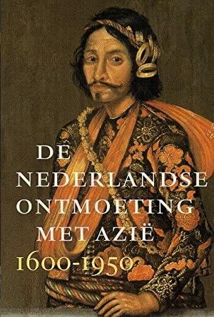 ZANDVLIET, KEES. - De Nederlandse ontmoeting met Azië 1600-1950.