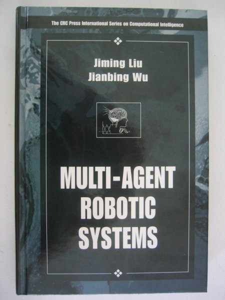 Liu, Jiming en Jianbing Wu - Multi-agent robotic systems / Multiagent robotic systems