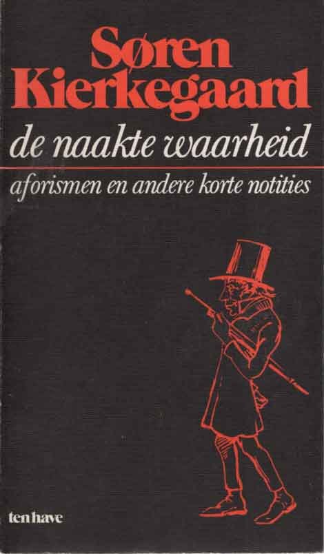 Kierkegaard, Soren - De naakte waarheid. Aforismen en andere korte notities