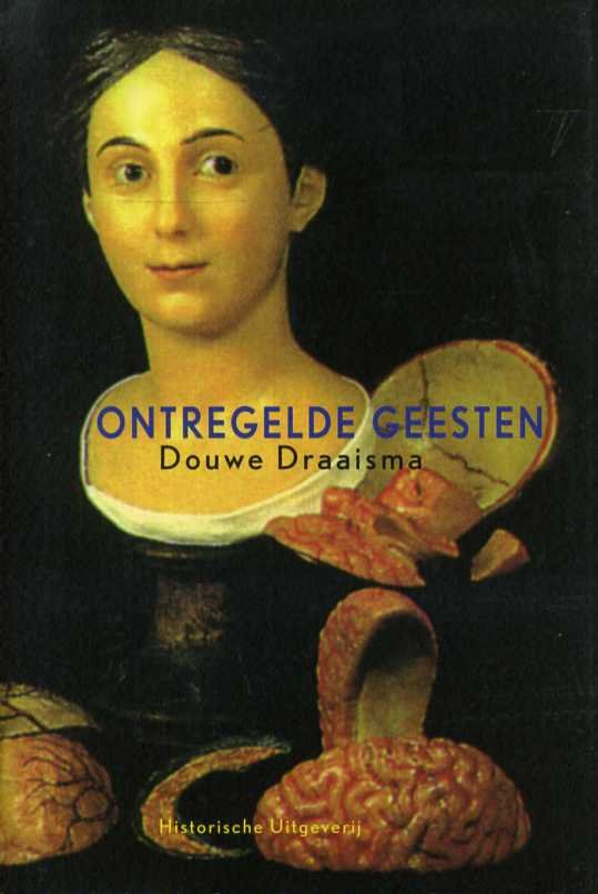 Draaisma, Douwe - Ontregelde geesten. Ziektegeschiedenissen.