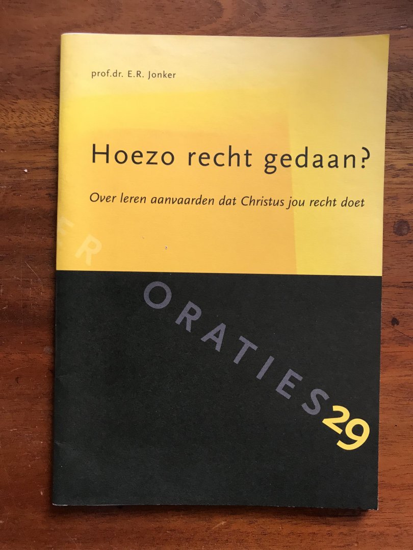 Jonker, prof dr E.R. - Hoezo recht gedaan ? / druk 1 / diësrede 2004