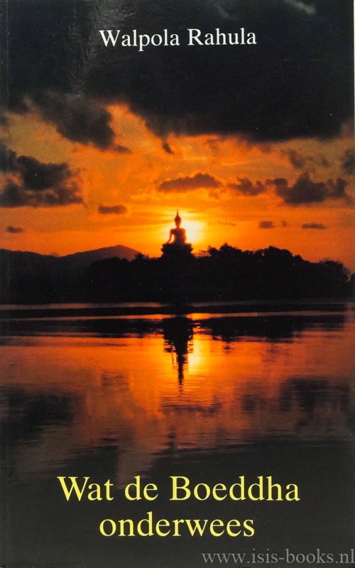 RAHULA, W. - Wat de Boeddha onderwees. Met een voorwoord van Paul Demiéville en een aantal oorspronkelijke teksten vertaald uit het Pali. Vertaling Robert Hartzema.