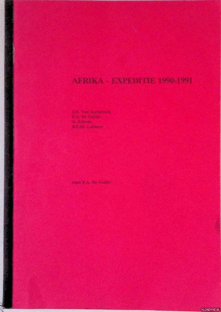 Gelder, F.A. De - Afrika-Expeditie 1990-1991: J.D. Van Karnebeek & F.A. De Gelder & A. Schutte & B.C.M. Lubbers