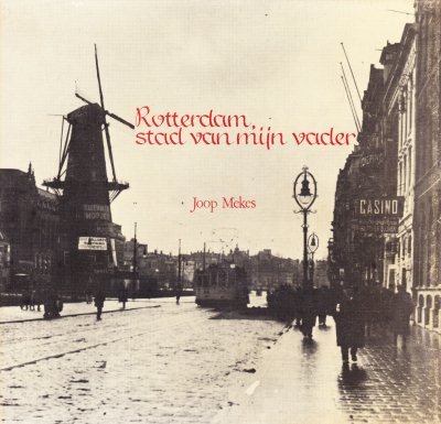 Joop Mekes - Rotterdam, stad van mijn vader