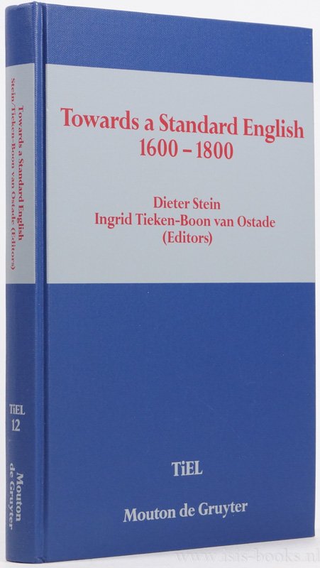 STEIN, D. , TIEKEN-BOON VAN OSTADE, I., (ed.) - Towards a standard English 1600-1800.
