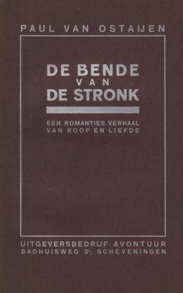 OSTAIJEN, Paul van - De bende van de stronk. Een romanties verhaal van roof en liefde. Met een frontispies door Floris Jespers.