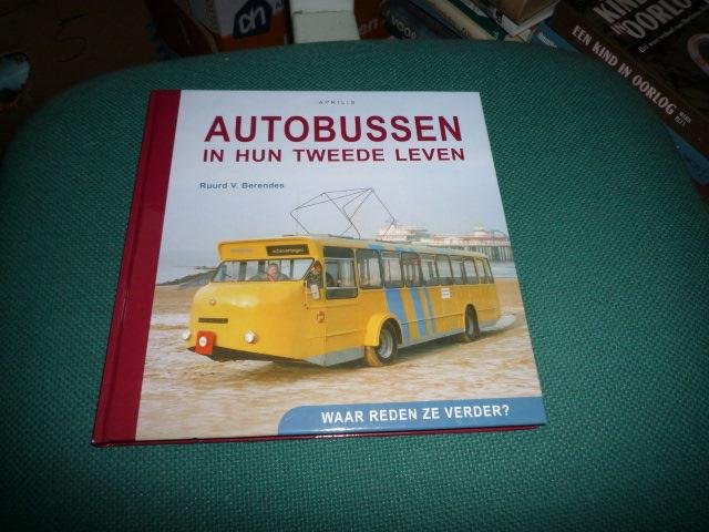 Berendes, R.V. - Autobussen in hun tweede leven / waar reden ze verder?
