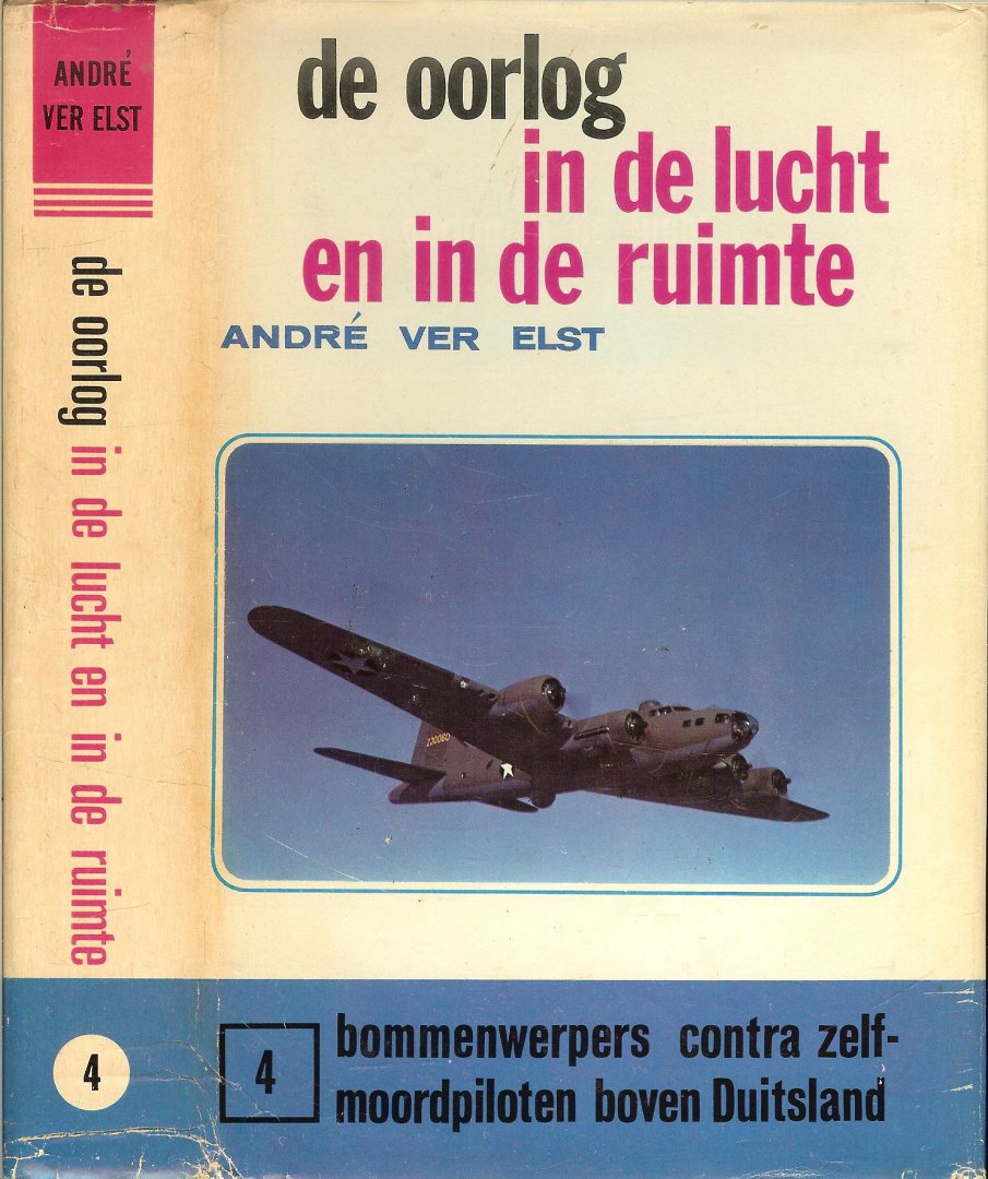 Elst ver Andre werd geborente Leuven 28 0ktober 1935 . Geïllustreerd met fotografische afbeeldingen en tekeningen - De oorlog in de lucht en in de ruimte Deel IV [4]  Bommenwerpers contra zelf-moordpiloten boven Duitsland