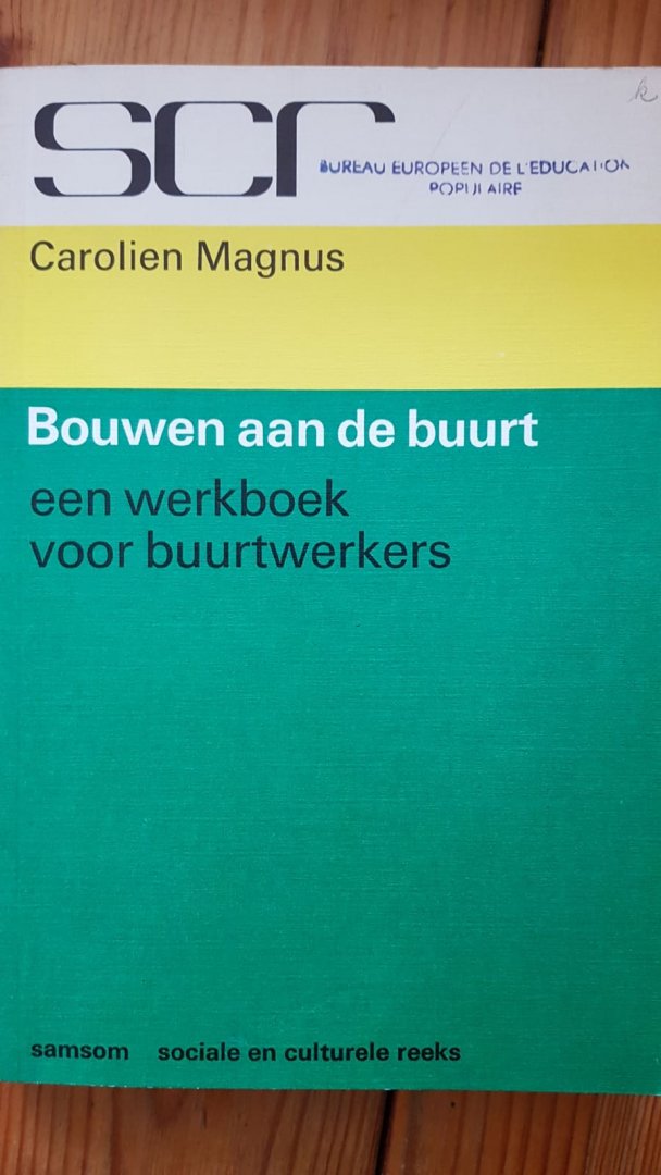 Carolien Magnus - Bouwen aan de buurt. Een werkboek voor buurtwerkers.