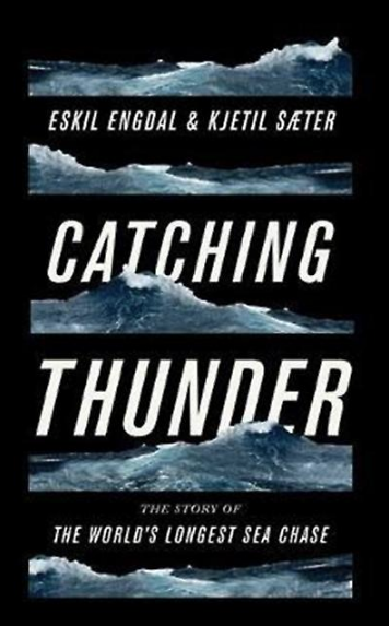 Eskil Engdal, Kjetil Saeter - Catching Thunder / The True Story of the World's Longest Sea Chase