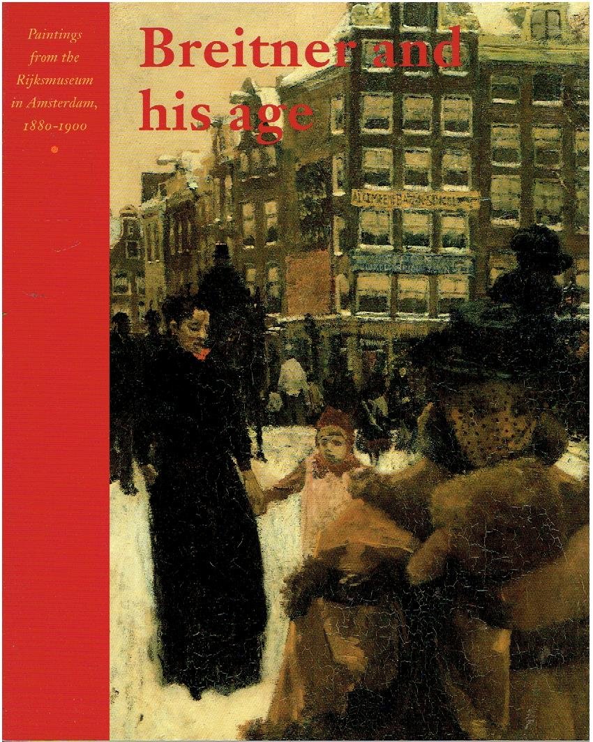 LOOS, Wiepke & Guido JANSEN - Breitner and his age - Paintings from the Rijksmuseum in Amsterdam 1880-1900.