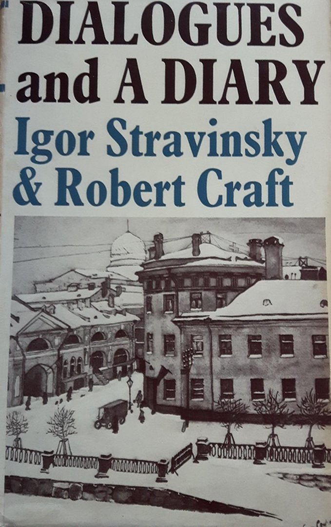 Stravinsky, Igor and Robert Craft - Dialogues and A Diary  Igor Stravinsky & Robert Craft